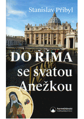 kniha Do Říma se svatou Anežkou , Karmelitánské nakladatelství 2019