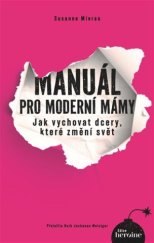 kniha Manuál pro moderní mámy Jak vychovat dcery, které změní svět, NextPage Media 2023