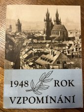 kniha 1948 - rok vzpomínání sborník pro školy a osvětové pracovníky : třicet let ČSR, sté výročí Slovanského sjezdu, povstání a zrušení roboty roku 1848, 600 let Karlovy university, sokolský slet : [články, básně, proslovy a programová látka k oslavám výročí r. 1948, Komenium 1948