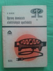 kniha Opravy domácích elektrických spotřebičů Určeno [též] pro odb. učiliště a pro záv. školy práce, SNTL 1966