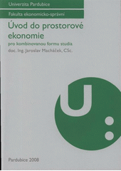 kniha Úvod do prostorové ekonomie pro kombinovanou formu studia, Univerzita Pardubice 2008