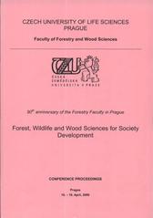 kniha Forest, Wildlife and Wood Sciences for Society Development 90th anniversary of the Forestry Faculty in Prague : conference proceedings : Prague, 16-18 April, 2009, Czech University of Life Sciences in Prague, Faculty of Forestry and Wood Sciences 2009