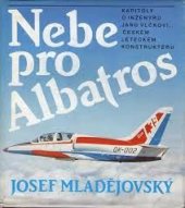 kniha Nebe pro Albatros kapitoly o inženýru Janu Vlčkovi, českém leteckém konstruktéru, Naše vojsko 1988