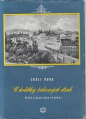 kniha U kolébky železných drah život a dílo Jana Pernera, Státní nakladatelství technické literatury 1954