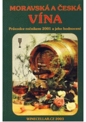 kniha Moravská a česká vína průvodce ročníkem 2001 a jeho hodnocení, Winecellar. cz v Aventinum 2003