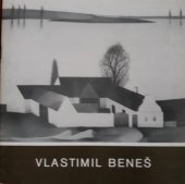 kniha Vlastimil Beneš 1919-1981 : Obrazy, grafika, plastiky : Katalog výstavy, Cheb listopad 1986 - leden 1987, Galerie výtvarného umění 1986