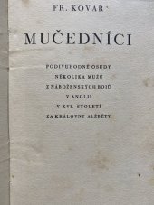 kniha Mučedníci Podivuhodné osudy několika mužů za náboženských bojů v XVI. století v Anglii, za panování královny Alžběty, Společenské podniky 1936