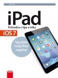 kniha iPad – Průvodce s tipy a triky Aktualizované vydání pro iOS7, CPress 2014
