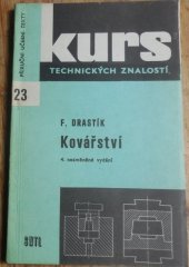 kniha Kovářství zákl. učivo pro výcvik kovářů v praxi a pomůcka k odb. školení dorostu : pomocná kniha pro 1. až 3. roč. odb. učilišť a učňovských škol, SNTL 1984