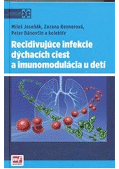 kniha Recidivujúce infekcie dýchacích ciest a imunomodulácia u detí, Mladá fronta 2012