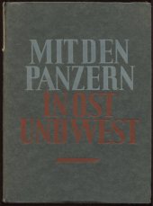 kniha Mit den Panzern in Ost und West. [Teil] 1, - Erlebnisberichte von Mitkämpfern aus den Feldzügen in Polen und Frankreich 1939/40, Volk und Reich Verlag 1942