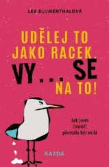 kniha Udělej to jako racek. Vy... se na to!, Kazda 2023