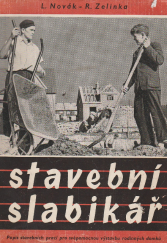 kniha Stavební slabikář Stručný návod k svépomocným pracím při stavbě rodinného domku, Práce 1955