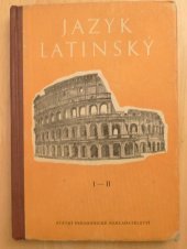 kniha Jazyk latinský  cvičebnice pro 9.a 10. ročník VVŠ, Státní pedagogické nakladatelství 1958