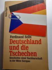 kniha Deutschland und die Tschechen Geschichte einer Nachbarschaft in der Mitte  Europas, Serie Piper - München, Zürich 1992