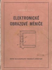 kniha Elektronické obrazové měniče Určeno technikům a inž. i jiným věd. pracovníkům ve výzkumu a provozu nejrůznějších oborů, SNTL 1955