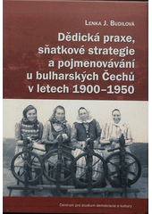 kniha Dědická praxe, sňatkové strategie a pojmenovávání u bulharských Čechů v letech 1900–1950, Centrum pro studium demokracie a kultury (CDK) ve spolupráci se Západočeskou univerzitou v Plzni 2011