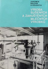 kniha Výroba sušených a zahuštěných mléčných výrobků Určeno [též] stud. stř. odb. mlékárenských škol, SNTL 1978