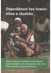 kniha Odpovědnost bez hranic: klima a chudoba dopady měnícího se podnebí na obyvatelstvo nejzranitelnějších zemí rozvojového světa a role České republiky při jejich zmírňování, Glopolis - Pražský institut pro globální politiku 2008