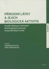 kniha Přírodní látky a jejich biologická aktivita. Svazek 2, - Využití látek pro ovlivnění fyziologických procesů hospodářských zvířat, Karolinum  2010