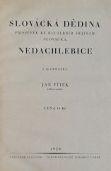 kniha Slovácká dědina Příspěvek ke kulturním dějinám Slovácka : Nedachlebice, s.n. 1928