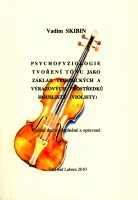 kniha Psychofyziologie tvoření tónu jako základ technických a výrazových prostředků houslisty (violisty), Univerzita Jana Evangelisty Purkyně Ústí nad Labem 2008