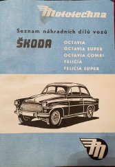 kniha Seznam náhradních dílů Škoda Octavia, Octavia super, Octavia combi, Felicia, Felicia super, ALFA 1968