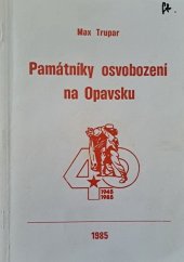 kniha Památníky osvobození na Opavsku, Dům polit. výchovy OV KSČ 1985