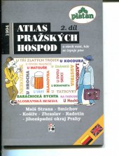 kniha Atlas pražských hospod a všech míst, kde se čepuje pivo. Díl 2, - Malá Strana, Smíchov, Košíře, Zbraslav, Radotín, jihozápadní okraj Prahy - Malá Strana, Smíchov, Košíře, Zbraslav, Radotín, jihozápadní okraj Prahy, Díl 2, SOFO Agency 1994