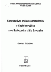 kniha Komparativní analýza agroturistiky v České republice a ve Svobodném státu Bavorsku, Národohospodářský ústav Josefa Hlávky 2011