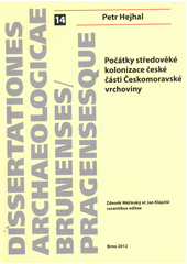 kniha Počátky středověké kolonizace české části Českomoravské vrchoviny, Masarykova univerzita 2012