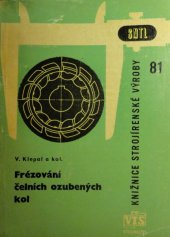 kniha Frézování čelních ozubených kol Určeno frézařům, seřizovačům, mistrům a všem stř. techn. prac., SNTL 1963