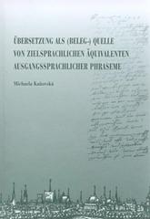 kniha Übersetzung als (Beleg-) Quelle von zielsprachlichen Äquivalenten ausgangssprachlicher Phraseme, Univerzita Palackého v Olomouci 2010