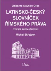 kniha Latinsko-český slovníček římského práva (vybrané pojmy a termíny), LexisNexis CZ 2005