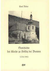 kniha Geschichte der Kirche zu Höflitz bei Bensen 1234-1903, Libuše Horáčková ve spolupráci s Kulturně-historickým sdružením Malé Veleně, Jedlky a Soutěsek 2008