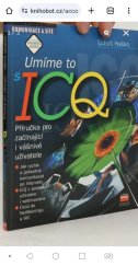 kniha Umíme to s ICQ příručka pro začínající i vášnivé uživatele : jak rychle a pohodlně komunikovat po Internetu, ICQ z pohledu uživatele i webmastera, úvod do NetMeetingu a IRC, CPress 2000