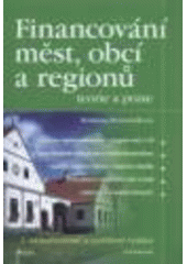 kniha Financování měst, obcí a regionů teorie a praxe, Grada 2009