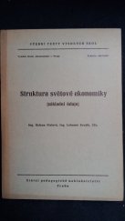 kniha Struktura světové ekonomiky (základní údaje) určeno pro posl. všech fak. Vys. školy ekon., SPN 1968