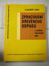 kniha ZPRACOVÁNÍ DŘEVĚNÉHO ODPADU s použitím minerálních pojiv, SNTL 1963