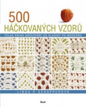 kniha 500 háčkovaných vzorů velká kniha háčkování od klasiky po modernu, Ikar 2008