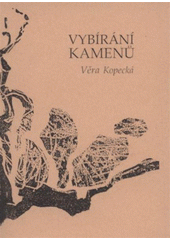 kniha Vybírání kamenů, Věra Kopecká 2007