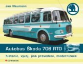 kniha Autobus Škoda 706 RTO historie, vývoj, jiná provedení, modernizace, Grada 2011