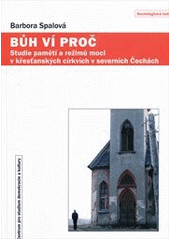 kniha Bůh ví, proč studie pamětí a režimů moci v křesťanských církvích v severních Čechách, Centrum pro studium demokracie a kultury 2012