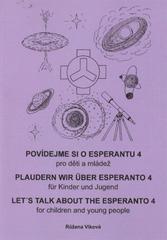 kniha Povídejme si o esperantu 4, - Poznání = Ekkono = Plaudern wir über Esperanto : für Kinfer [i.e. Kinder] und Jugend. 4, Die Erkenntnis = Let's talk about the esperanto : for children and young people. 4, Knowledge - pro děti a mládež., Dimenze 2+2 2011