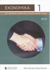 kniha Ekonomika pro obchodní akademie a ostatní střední školy 1., Eduko 2013