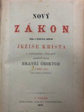 kniha Nový Zákon Pána a Spasitele našeho Ježíše Krista s veškerými výklady pobožných a učených Bratří Českých z roku 1601 opět vytištěný, Spolek Komenského 1875