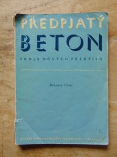 kniha Předpjatý beton podle nových předpisů Určeno techn. prac. v oboru železového betonu a posl. techn. škol, SNTL 1962