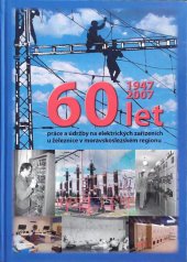 kniha 60 let práce a údržby na elektrických zařízeních u železnice v moravskoslezském regionu : [1947-2007/, Epava 2007