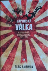 kniha Japonská válka Vzestup a pád říše vycházejícího slunce 1931 - 1945, Epocha 2021