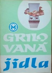 kniha Grilovaná jídla MORA, Moravia, n.p. 1973